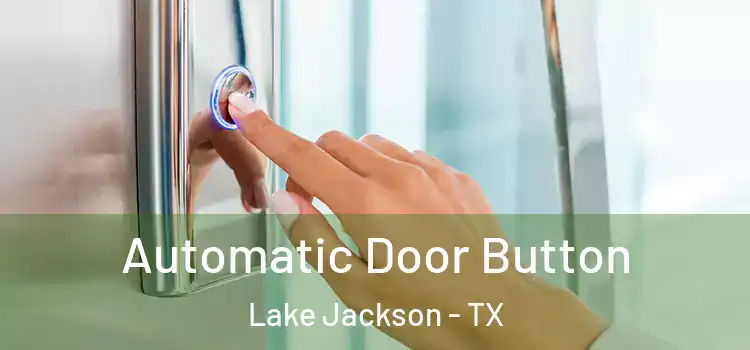Automatic Door Button Lake Jackson - TX