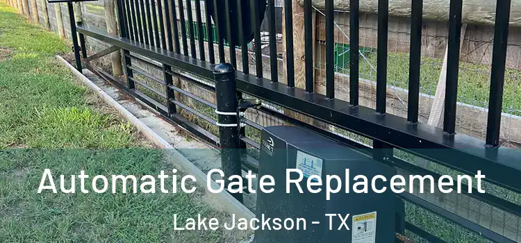 Automatic Gate Replacement Lake Jackson - TX