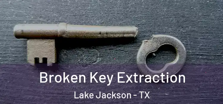  Broken Key Extraction Lake Jackson - TX