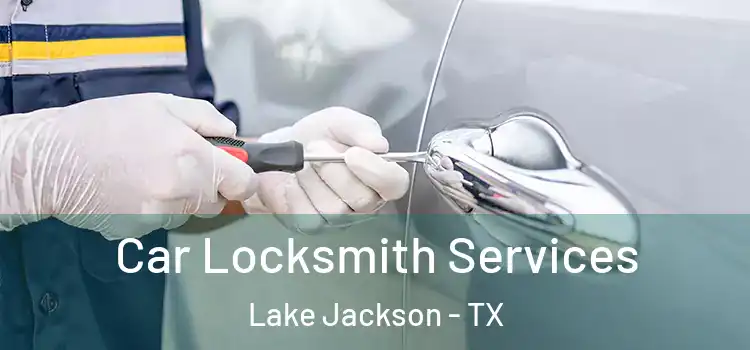  Car Locksmith Services Lake Jackson - TX