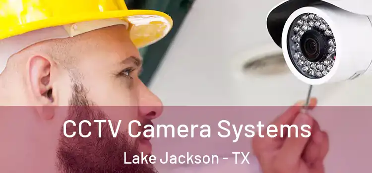  CCTV Camera Systems Lake Jackson - TX