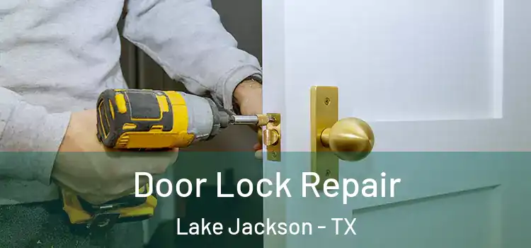 Door Lock Repair Lake Jackson - TX