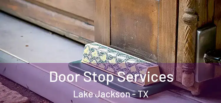  Door Stop Services Lake Jackson - TX
