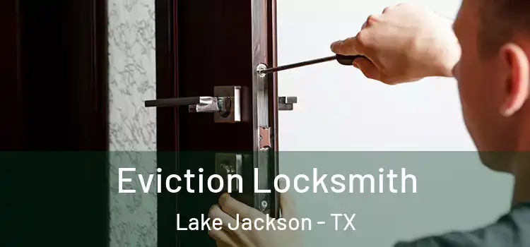  Eviction Locksmith Lake Jackson - TX