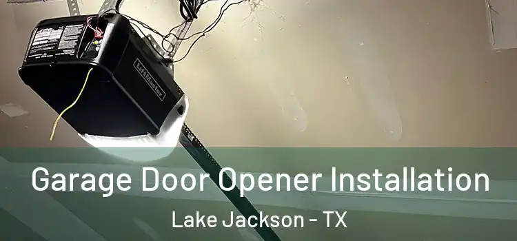  Garage Door Opener Installation Lake Jackson - TX