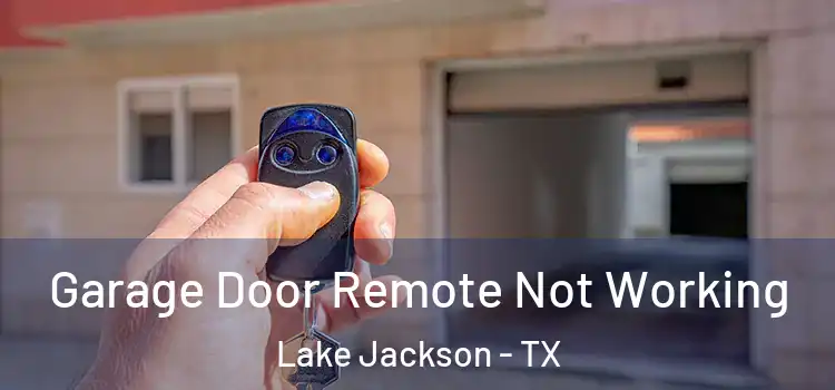  Garage Door Remote Not Working Lake Jackson - TX