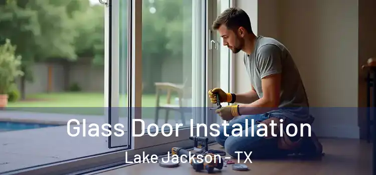  Glass Door Installation Lake Jackson - TX
