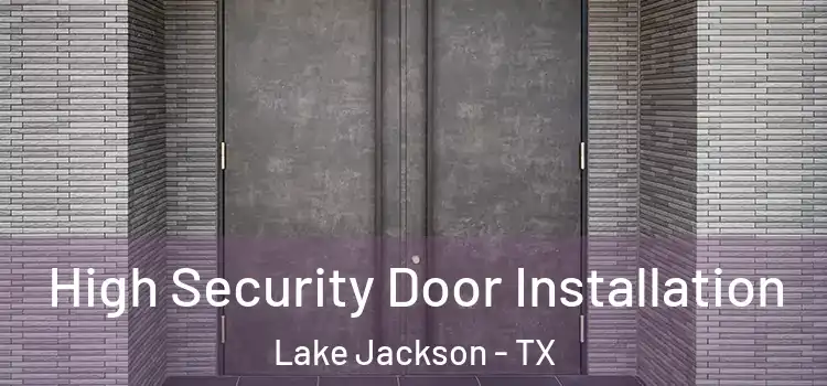 High Security Door Installation Lake Jackson - TX