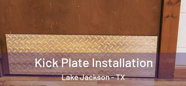 Kick Plate Installation Lake Jackson - TX