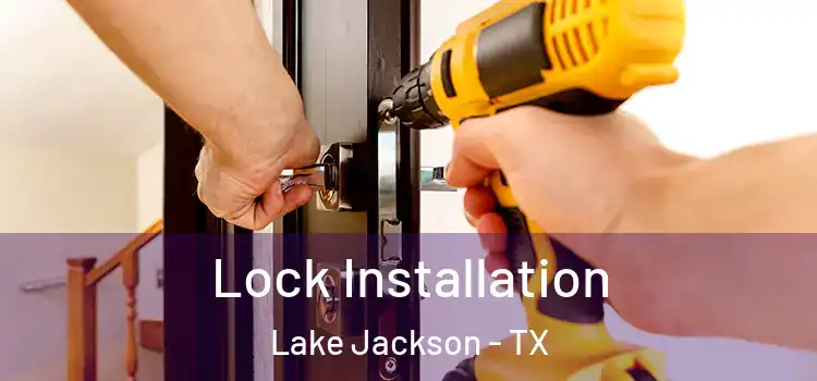  Lock Installation Lake Jackson - TX