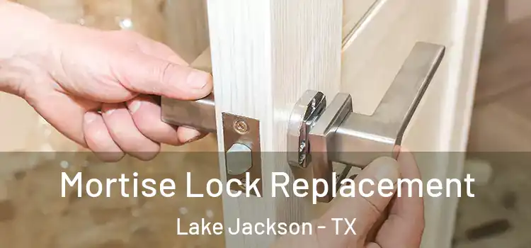  Mortise Lock Replacement Lake Jackson - TX