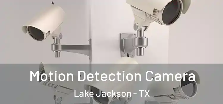  Motion Detection Camera Lake Jackson - TX