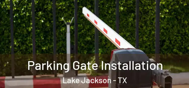  Parking Gate Installation Lake Jackson - TX