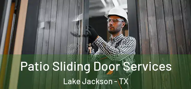  Patio Sliding Door Services Lake Jackson - TX