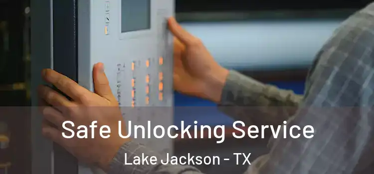 Safe Unlocking Service Lake Jackson - TX