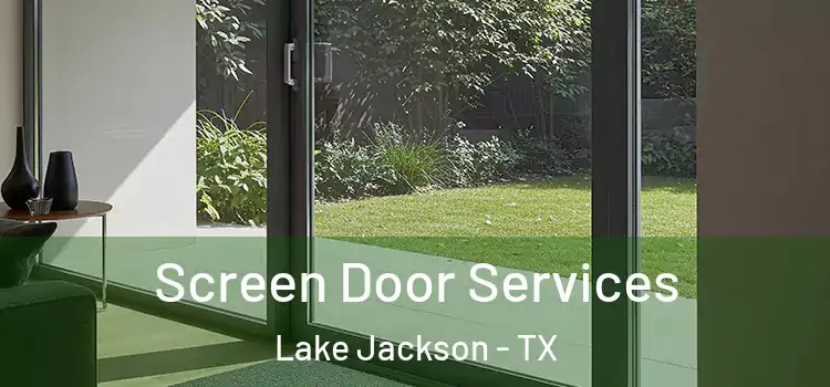  Screen Door Services Lake Jackson - TX