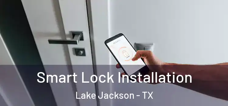  Smart Lock Installation Lake Jackson - TX
