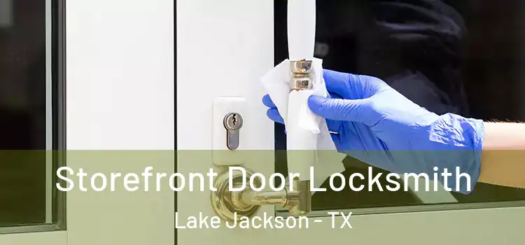  Storefront Door Locksmith Lake Jackson - TX